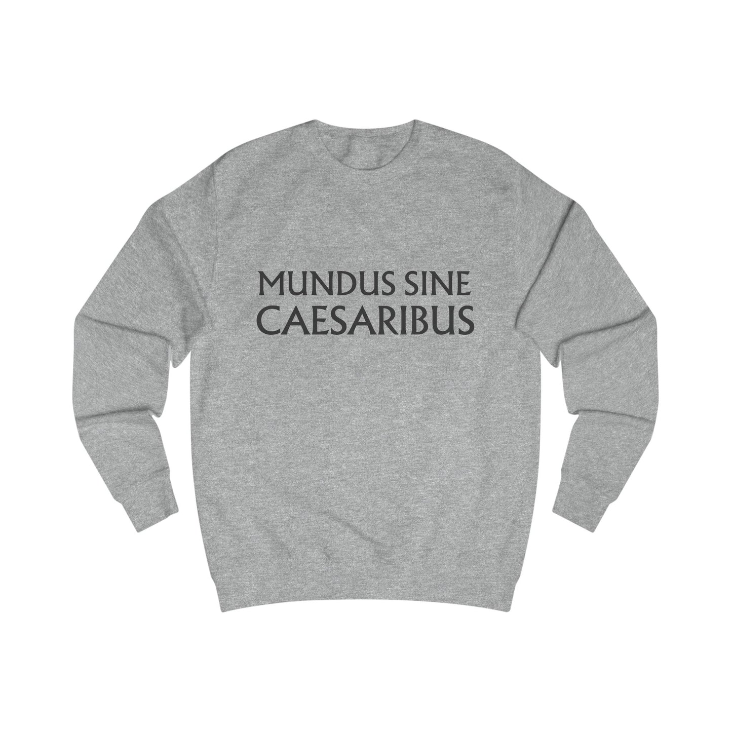 MUNDUS SINE CAESARIBUS - Unisex Sweatshirt