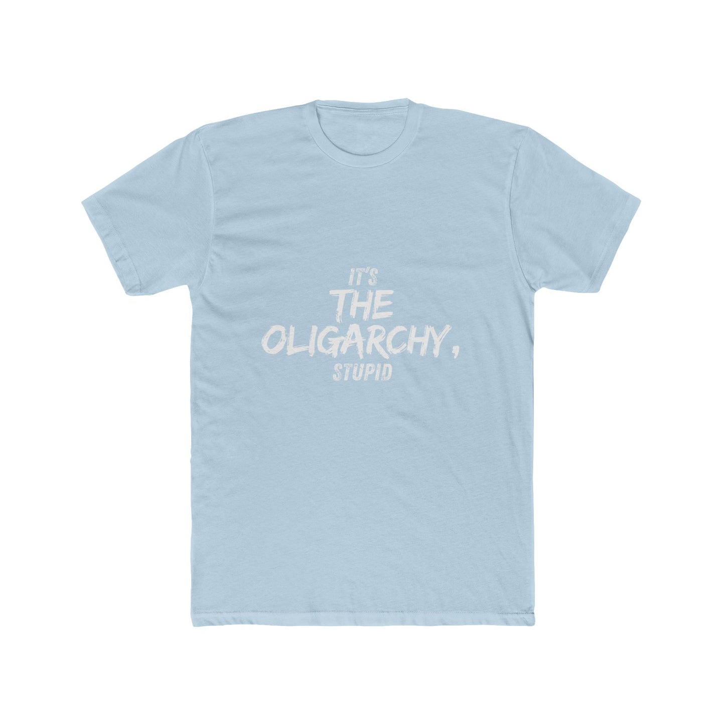 It's the Oligarchy, Stupid - Unisex Cotton Crew Tee