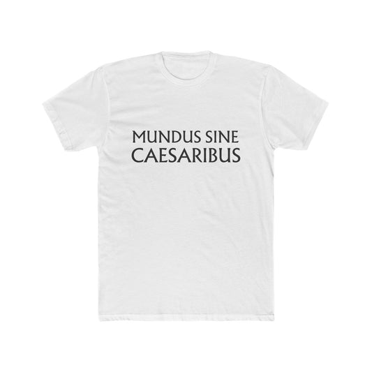 MUNDUS SINE CAESARIBUS - Unisex Cotton Crew Tee
