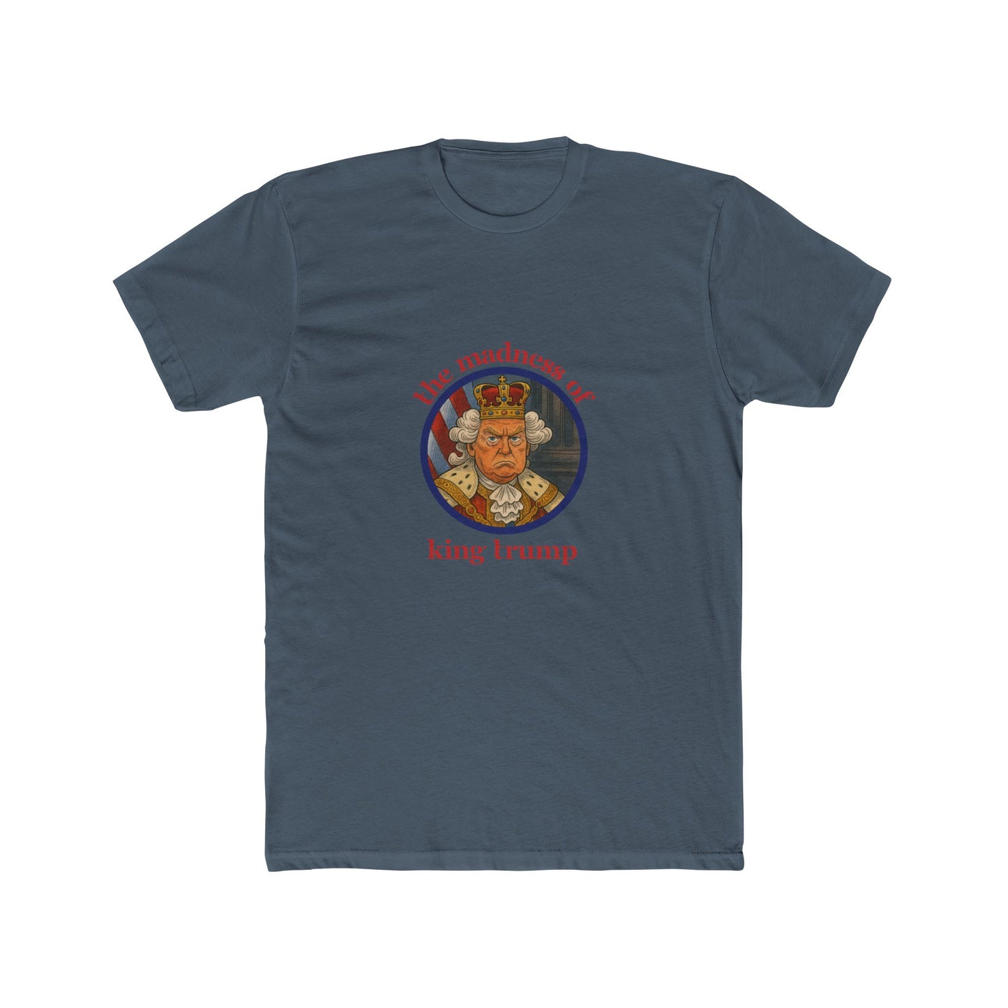 The Madness of King Trump - Unisex Cotton Crew Tee