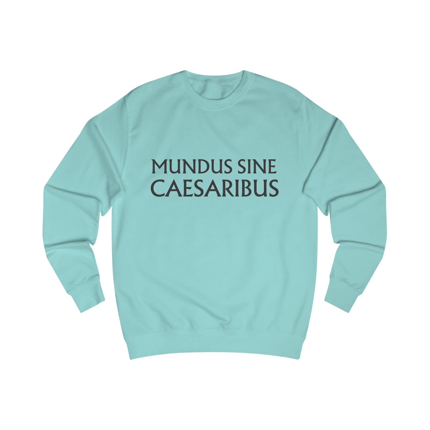 MUNDUS SINE CAESARIBUS - Unisex Sweatshirt