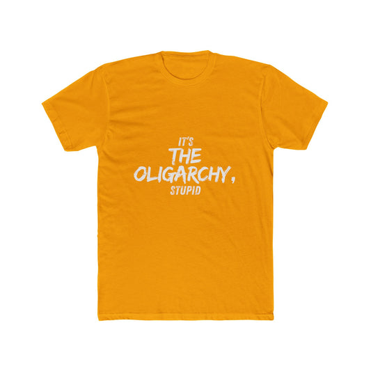 It's the Oligarchy, Stupid - Unisex Cotton Crew Tee