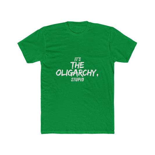 It's the Oligarchy, Stupid - Unisex Cotton Crew Tee